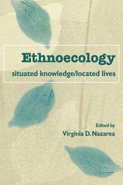 Cover for Virginia D. Nazarea · Ethnoecology: Situated Knowledge / Located Lives (Paperback Book) (1999)