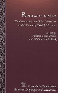 Paradigms of Memory: The Occupation and Other Hi/stories in the Novels of Patrick Modiano - Currents in Comparative Romance Languages & Literatures - - Books - Peter Lang Publishing Inc - 9780820438641 - September 1, 1998