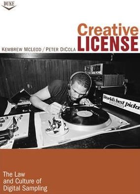 Cover for Kembrew McLeod · Creative License: The Law and Culture of Digital Sampling (Hardcover Book) (2011)