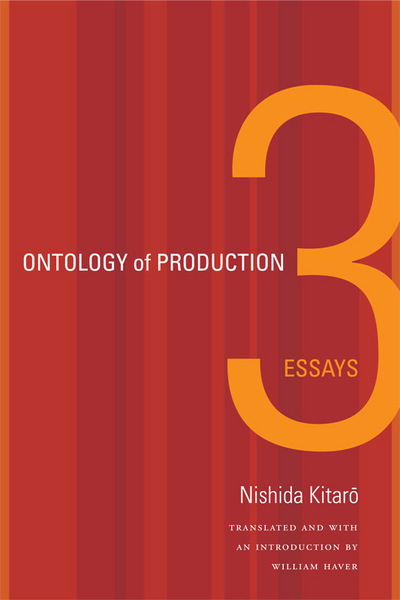 Cover for Nishida Kitaro · Ontology of Production: Three Essays - Asia-Pacific: Culture, Politics, and Society (Hardcover Book) (2012)