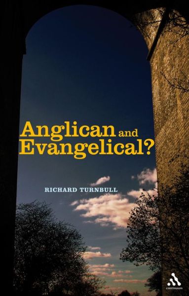 Cover for Turnbull, Richard (Wycliffe Hall, Oxford, UK) · Anglican and Evangelical? (Paperback Book) (2007)