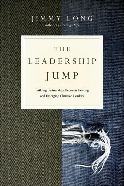 Jimmy Long · The Leadership Jump: Building Partnerships Between Existing and Emerging Christian Leaders (Pocketbok) (2008)