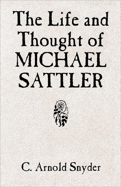 Cover for C. Arnold Snyder · The Life and Thought of Michael Sattler (Studies in Anabaptist and Mennonite History) (Paperback Book) (1984)