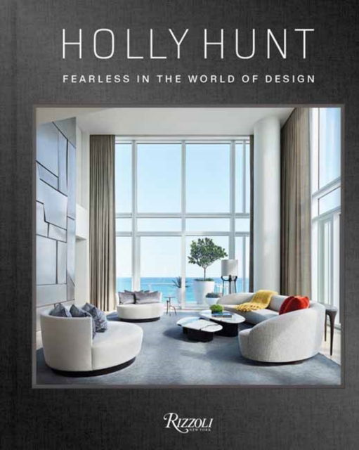 Cover for Holly Hunt · Holly Hunt: Fearless in the World of Design (Hardcover Book) (2024)