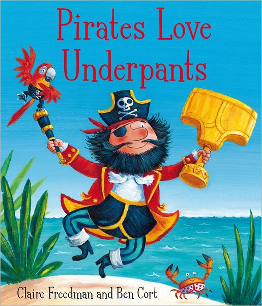 Pirates Love Underpants - Claire Freedman - Books - Simon & Schuster Ltd - 9780857072641 - September 27, 2012