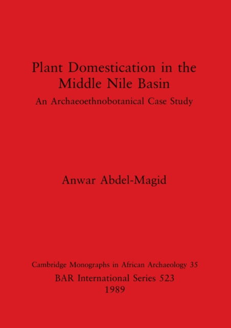 Cover for Anwar Abdel-Magid · Plant domestication in the Middle Nile Basin (N/A) (1989)