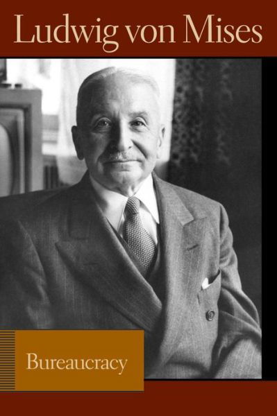 Bureaucracy - Ludwig von Mises - Books - Liberty Fund Inc - 9780865976641 - March 1, 2007