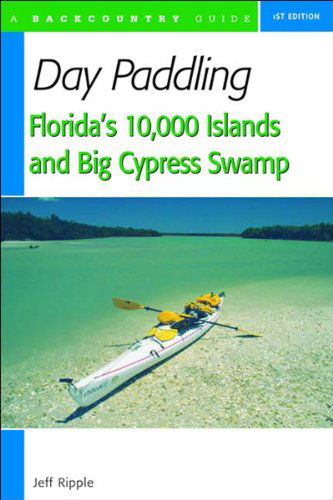 Cover for Jeff Ripple · Day Paddling Florida's 10,000 Islands and Big Cypress Swamp (Paperback Book) (2004)