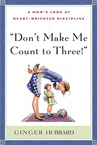 Don't Make Me Count to Three - Ginger Hubbard - Książki - Shepherd Press - 9780972304641 - 1 marca 2004