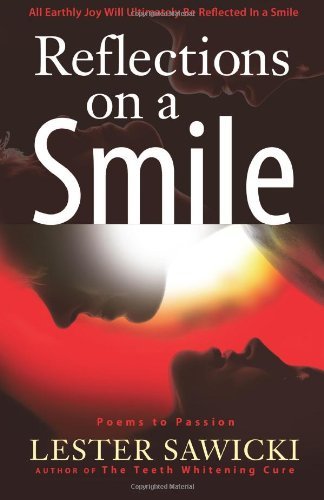 Reflections on a Smile: Poems to Passion - Lester Sawicki - Kirjat - Lester Sawicki - 9780984370641 - perjantai 29. kesäkuuta 2012