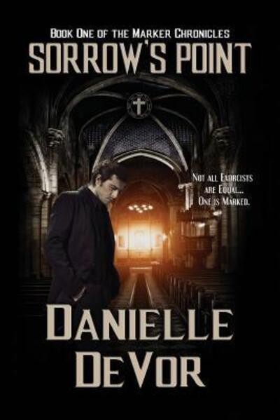 Cover for Danielle DeVor · Sorrow's Point (The Marker Chronicles) (Volume 1) (Book) (2015)