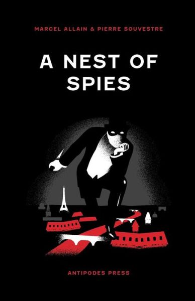 Cover for Marcel Allain · A Nest of Spies: Being the Fourth of the Series of the Fantomas Detective Tales (Volume 4) (Paperback Book) (2014)