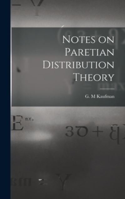 Cover for G M Kaufman · Notes on Paretian Distribution Theory (Gebundenes Buch) (2021)