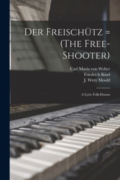 Cover for Carl Maria Von 1786-1826 Weber · Der Freischu?tz = (The Free-shooter) (Paperback Book) (2021)