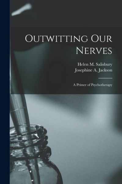 Outwitting Our Nerves - Josephine A. Jackson - Livros - Creative Media Partners, LLC - 9781016755641 - 27 de outubro de 2022