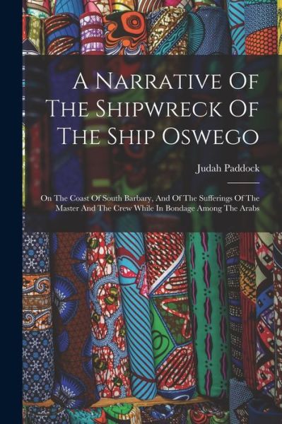 Cover for Judah Paddock · Narrative of the Shipwreck of the Ship Oswego (Book) (2022)