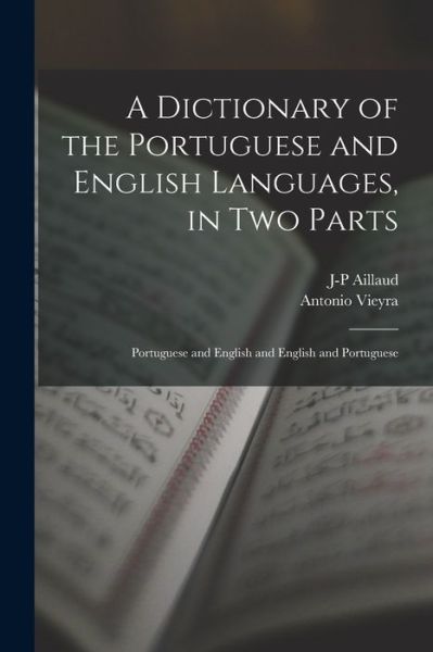 Cover for Antonio Vieyra · Dictionary of the Portuguese and English Languages, in Two Parts (Book) (2022)