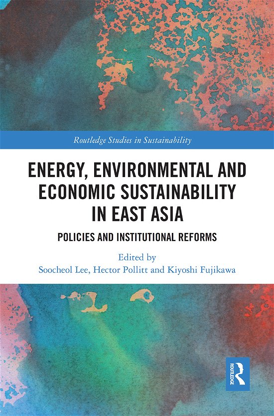 Cover for Soo-Cheol Lee · Energy, Environmental and Economic Sustainability in East Asia: Policies and Institutional Reforms - Routledge Studies in Sustainability (Paperback Book) (2021)
