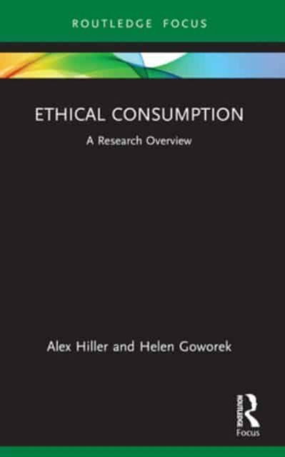 Cover for Hiller, Alex (Nottingham Trent University, UK) · Ethical Consumption: A Research Overview - State of the Art in Business Research (Paperback Book) (2024)