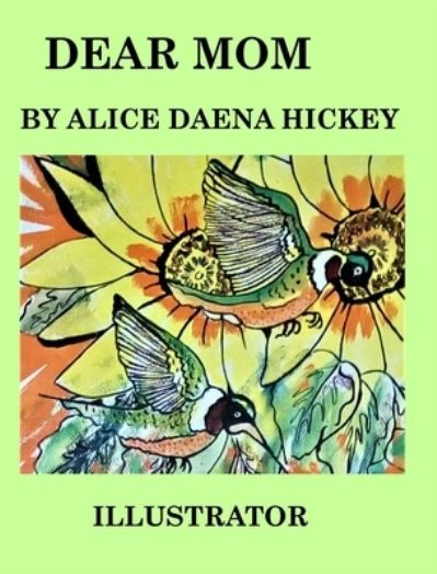 Cover for Alice H Ickey · Dear mom (Hardcover bog) (2021)