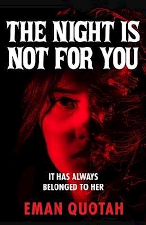 Cover for Eman Quotah · The Night is Not For You: A beguilingly dark coming of rage story, based on a jinn from Arabic folklore (Gebundenes Buch) (2025)