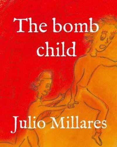 Cover for Julio Millares · The bomb child (Paperback Bog) (2019)