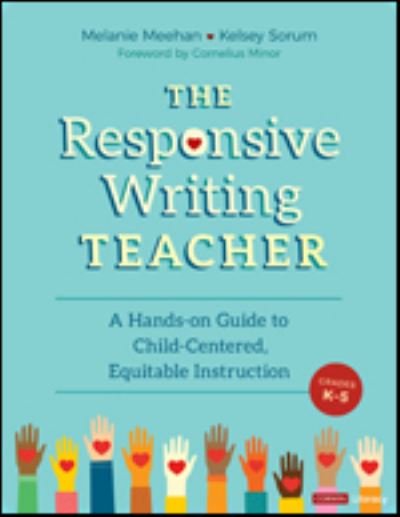 Cover for Meehan, Melanie (Simsbury Public Schools) · The Responsive Writing Teacher, Grades K-5: A Hands-on Guide to Child-Centered, Equitable Instruction - Corwin Literacy (Taschenbuch) (2021)