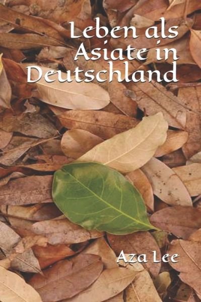 Cover for Aza Lee · Leben als Asiate in Deutschland (Pocketbok) (2019)