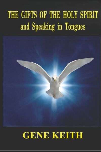 Cover for Gene Keith · The Gifts of the Holy Spirit and Speaking in Tongues (Paperback Bog) (2019)