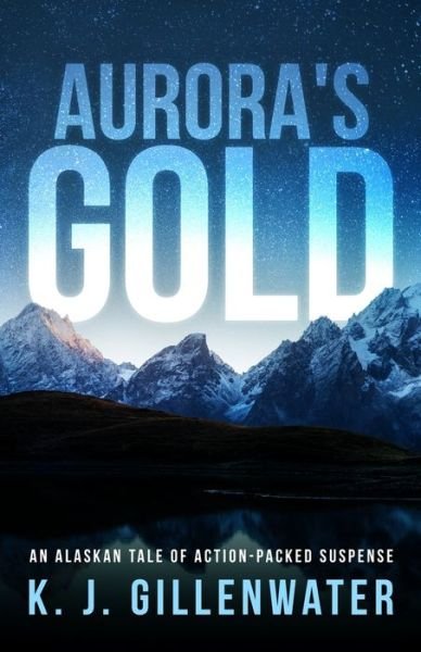 Cover for K J Gillenwater · Aurora's Gold (Pocketbok) (2019)