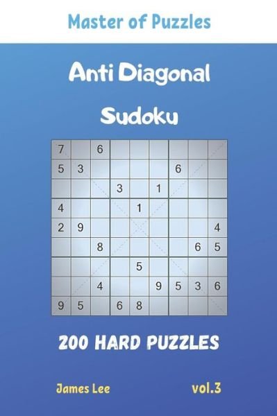 Cover for James Lee · Master of Puzzles - Anti Diagonal Sudoku 200 Hard Puzzles vol.3 (Pocketbok) (2019)