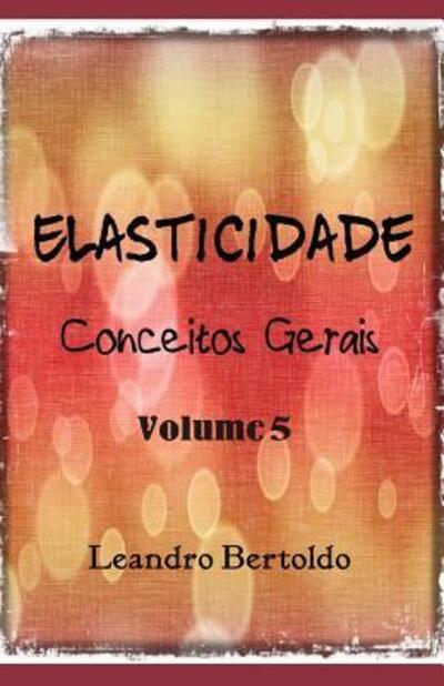 Cover for Leandro Bertoldo · Elasticidade - Conceitos Gerais (Paperback Book) (2019)