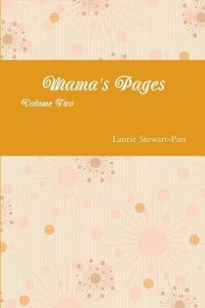 Cover for Laurie Stewart-Pass · Mama's Pages Volume Two (Book) (2011)