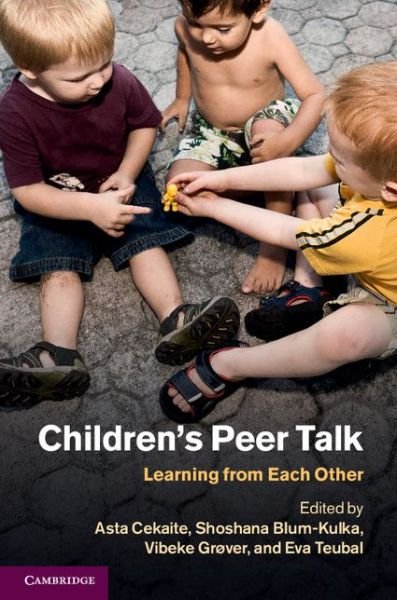 Children's Peer Talk: Learning from Each Other - Asta Cekaite - Livres - Cambridge University Press - 9781107017641 - 3 avril 2014