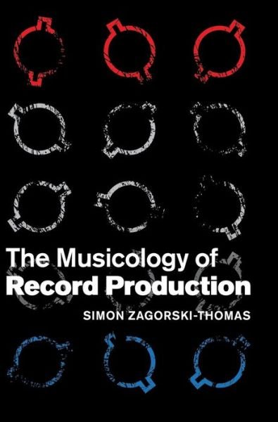 Cover for Simon Zagorski-Thomas · The Musicology of Record Production (Inbunden Bok) (2014)