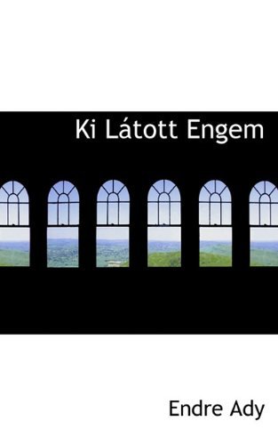 Cover for Endre Ady · Ki Látott Engem (Paperback Book) [Hungarian edition] (2009)
