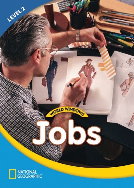 Cover for National Geographic Learning · World Windows 2 (Social Studies): Jobs: Content Literacy, Nonfiction Reading, Language &amp; Literacy (Pamphlet) [New edition] (2011)