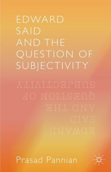 Cover for Pannian Prasad · Edward Said and the Question of Subjectivity (Innbunden bok) [1st ed. 2016 edition] (2016)