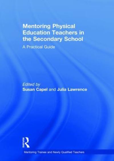 Cover for Capel, Susan (Brunel University, UK) · Mentoring Physical Education Teachers in the Secondary School: A Practical Guide - Mentoring Trainee and Early Career Teachers (Hardcover Book) (2018)