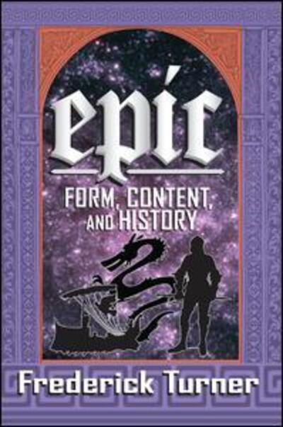 Cover for Frederick Turner · Epic: Form, Content, and History (Paperback Book) (2017)