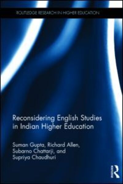 Cover for Gupta, Suman (The Open University, United Kingdom) · Reconsidering English Studies in Indian Higher Education - Routledge Research in Higher Education (Hardcover bog) (2015)