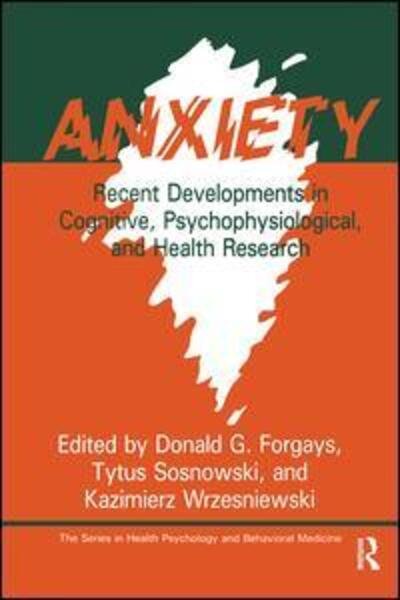 Anxiety: Recent Developments In Cognitive, Psychophysiological And Health Research - Series in Health Psychology and Behavioral Medicine - Tytus Sosnowski - Livres - Taylor & Francis Ltd - 9781138963641 - 17 janvier 2019