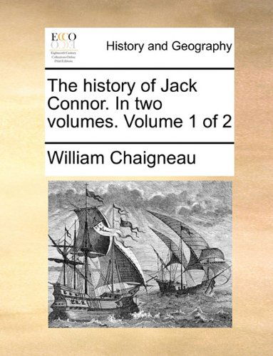 Cover for William Chaigneau · The History of Jack Connor. in Two Volumes.  Volume 1 of 2 (Paperback Book) (2010)