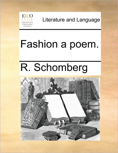 Cover for R Schomberg · Fashion a Poem. (Paperback Book) (2010)