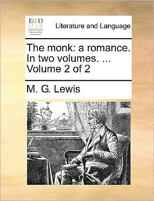 Cover for M G Lewis · The Monk: a Romance. in Two Volumes. ... Volume 2 of 2 (Paperback Book) (2010)