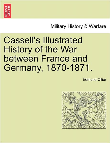 Cover for Edmund Ollier · Cassell's Illustrated History of the War Between France and Germany, 1870-1871. (Paperback Book) (2011)