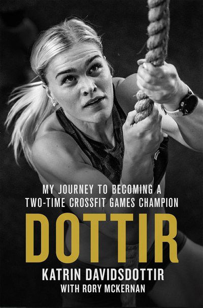 Dottir: My Journey to Becoming a Two-Time CrossFit Games Champion - Rory McKernan - Książki - St Martin's Press - 9781250142641 - 1 września 2019