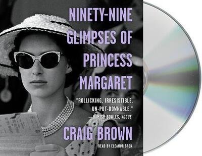 Cover for Craig Brown · Ninety-Nine Glimpses of Princess Margaret (CD) (2018)