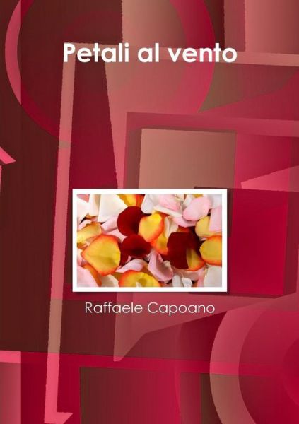 Cover for Raffaele Capoano · Petali Al Vento (Paperback Book) [Italian edition] (2014)