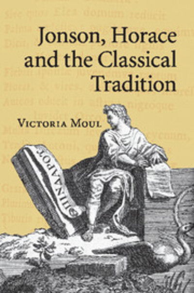 Cover for Moul, Victoria (Lecturer in Latin Language and Literature, University of Cambridge) · Jonson, Horace and the Classical Tradition (Paperback Book) (2016)